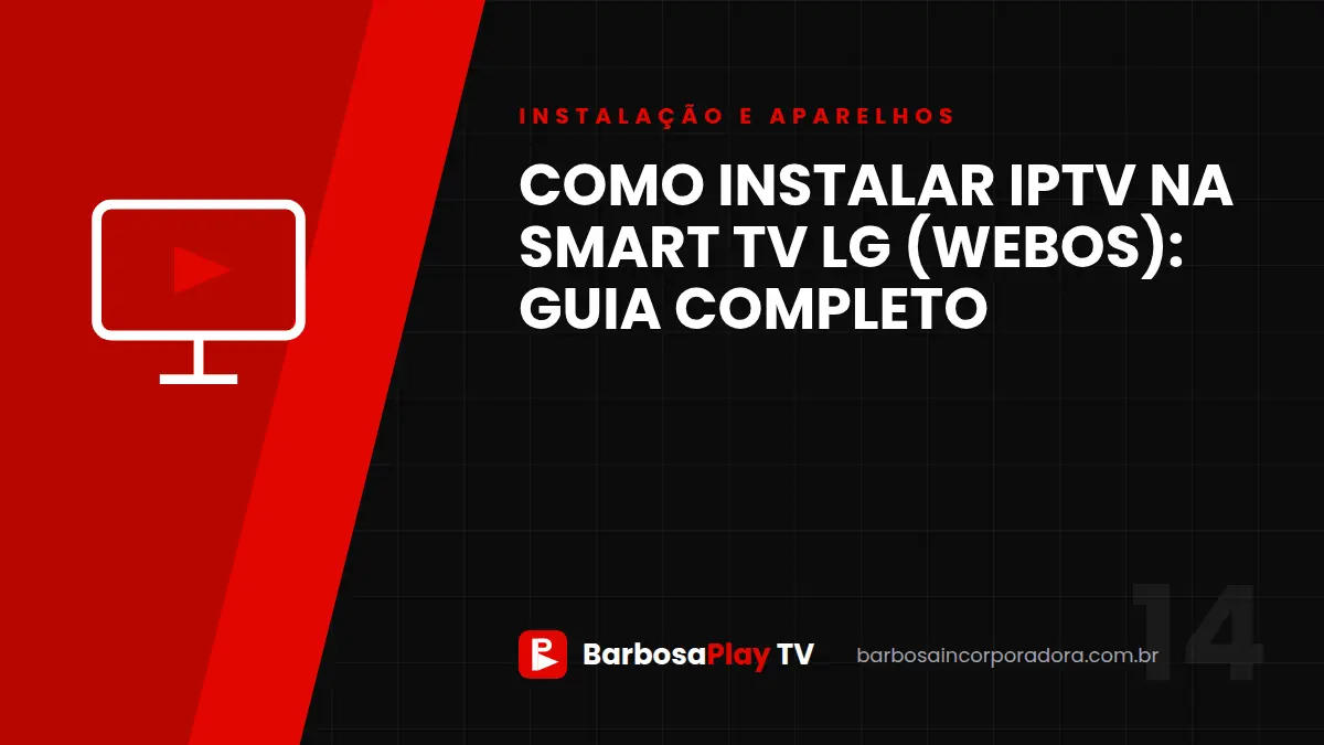 Como instalar IPTV na Smart TV LG (webOS): guia completo