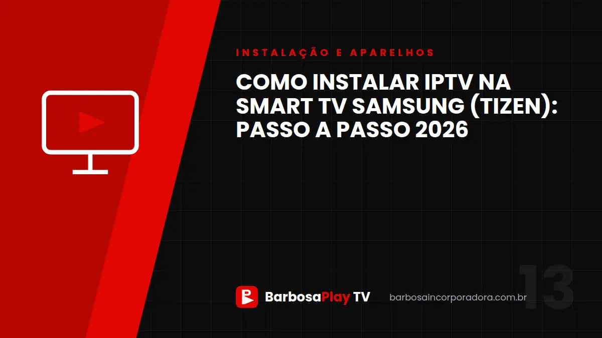 Como instalar IPTV na Smart TV Samsung (Tizen): passo a passo 2026