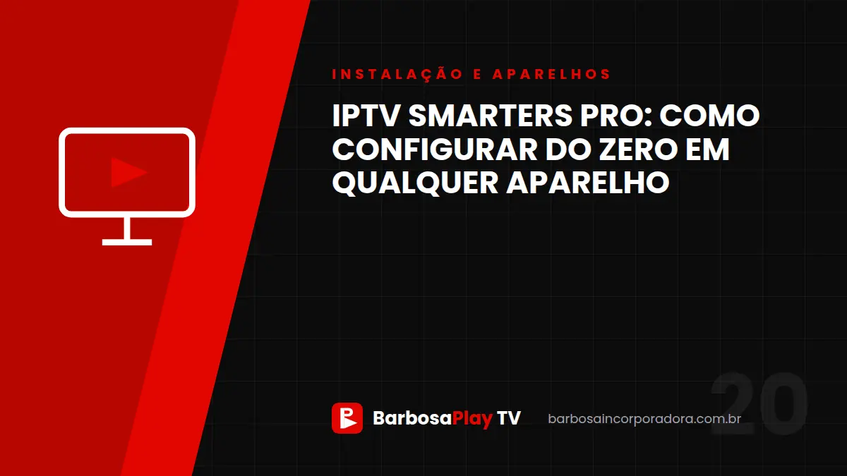 IPTV Smarters Pro: como configurar do zero em qualquer aparelho