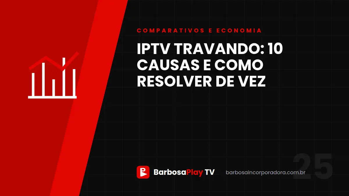 IPTV travando: 10 causas e como resolver de vez
