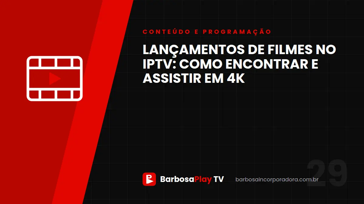 Lançamentos de filmes no IPTV: como encontrar e assistir em 4K