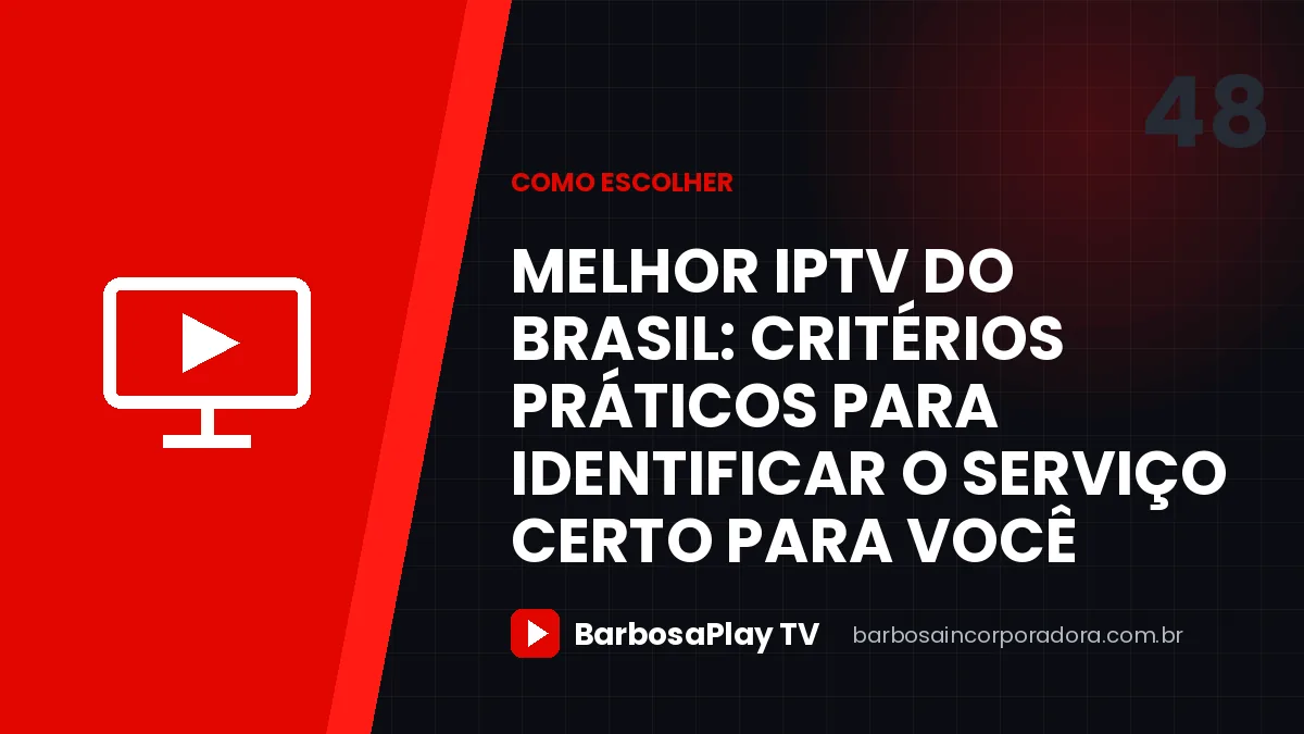 Melhor IPTV do Brasil: critérios práticos para identificar o serviço certo para você