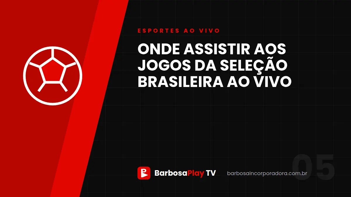Onde assistir aos jogos da Seleção Brasileira ao vivo