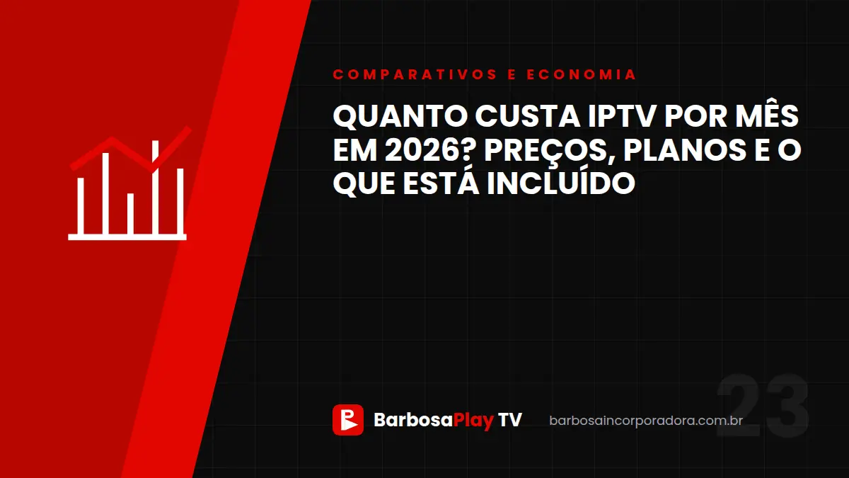 Quanto custa IPTV por mês em 2026? Preços, planos e o que está incluído